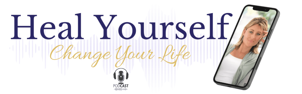 heal-yourself-change-your-life-podcast-banner